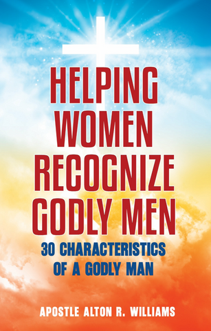 Helping Women Recognize Godly Men - 30 Characteristics of a Godly Man